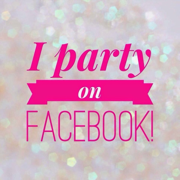 I party on Facebook